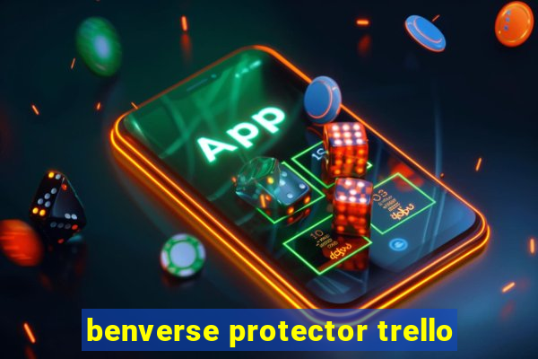 benverse protector trello